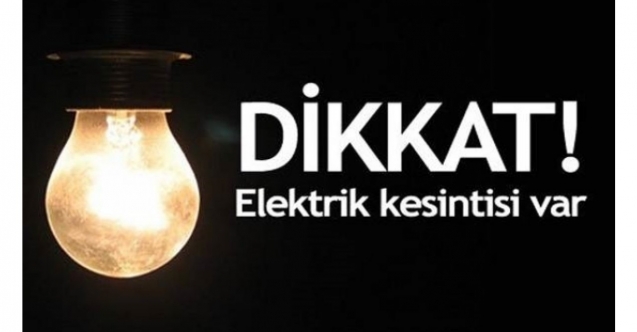 Bazı bölgelerde elektrik kesintilerine hazır olun! 5-6 saatlik kesinti olacak