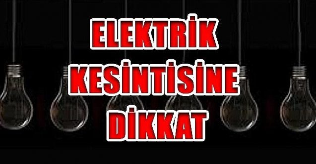 6 saat elektrik kesintisi yapılacak