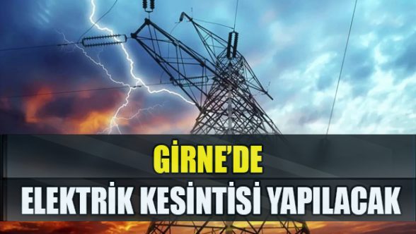 Girne’de elektrikler kesilecek