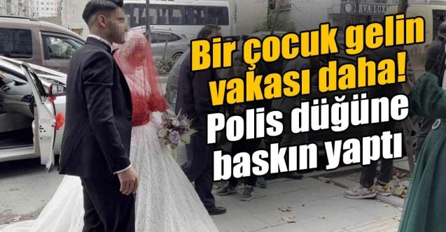 Düğüne 'çocuk gelin' baskını