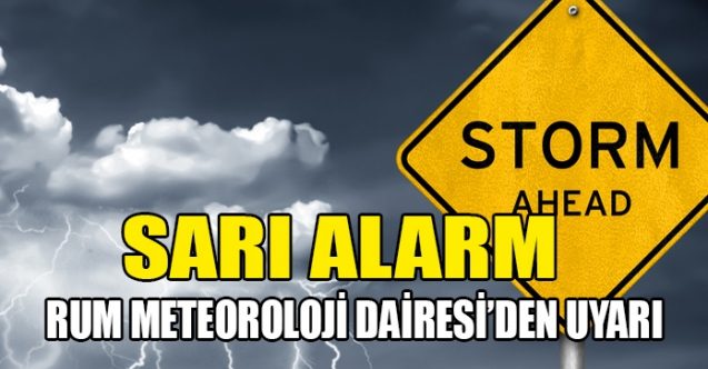 Rum Meteoroloji'den sarı alarm