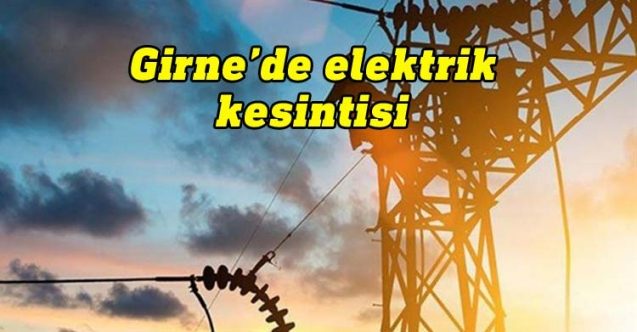 Girne’de elektrikler kesilecek