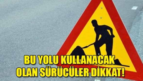 Sürücüler bu yola dikkat!