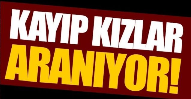 17 yaşlarında iki kız kayıp