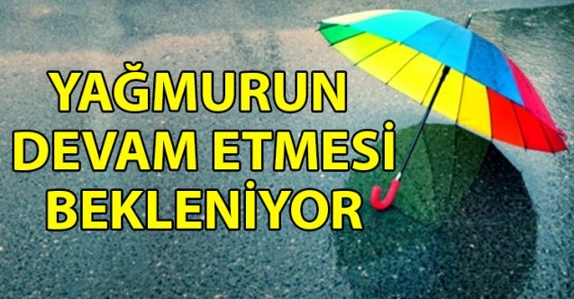 Yağmurlar Haziran'da da sürecek