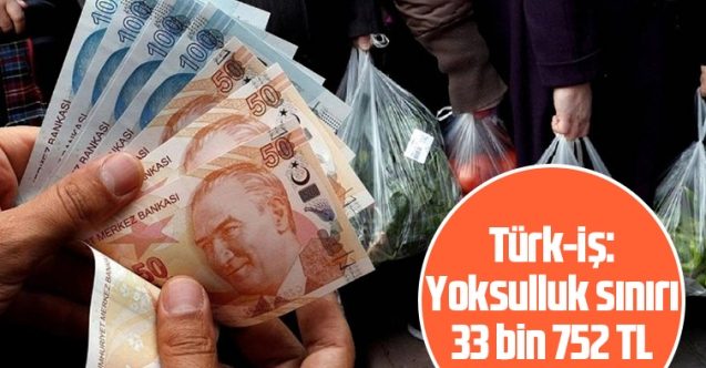 Yoksulluk sınırı 33 bin 752 TL’ye yükseldi