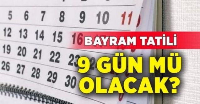 Bayram tatili 9 gün olacak mı? Başbakan açıkladı