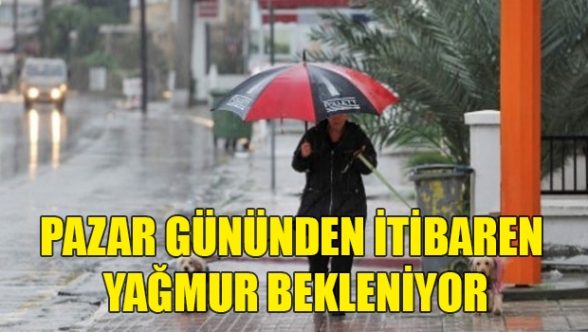 Pazar ve Pazartesi yağmur bekleniyor