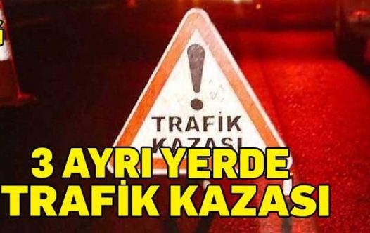 Üç kazada sürücülerin ikisi ehliyetsiz, biri alkollü
