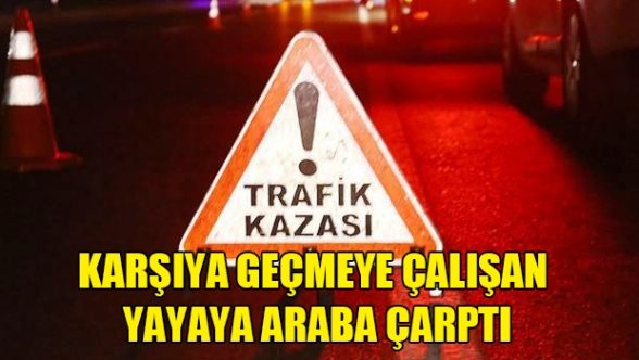 Aracın çarptığı yaya yoğun bakımda