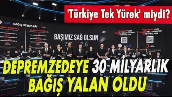 Depremzedeye 30 milyarlık bağış yalan oldu