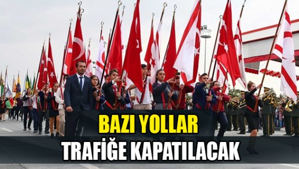 Tören Provası nedeniyle bazı yollar kapatılacak