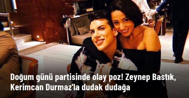 Zeynep Bastık, Kerimcan Durmaz'la dudak dudağa poz verdi