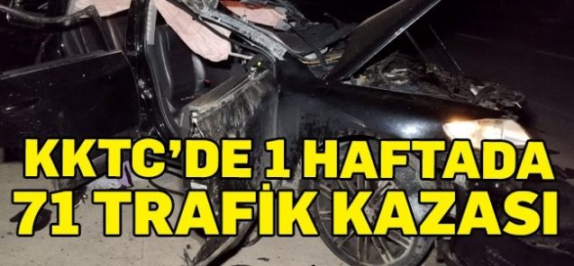 Bir haftada 71 kaza