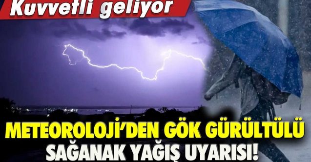 Meteorolojiden gök gürültülü sağanak uyarısı