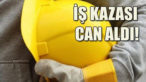 İş kazası can aldı