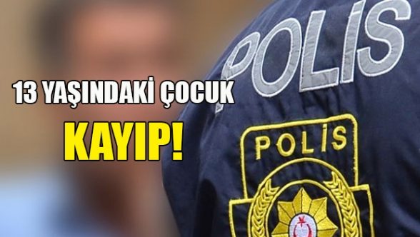 13 yaşındaki çocuk kayıp