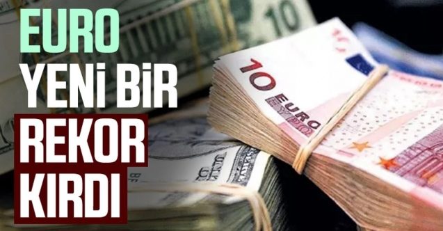 Bu kez Euro rekor kırdı