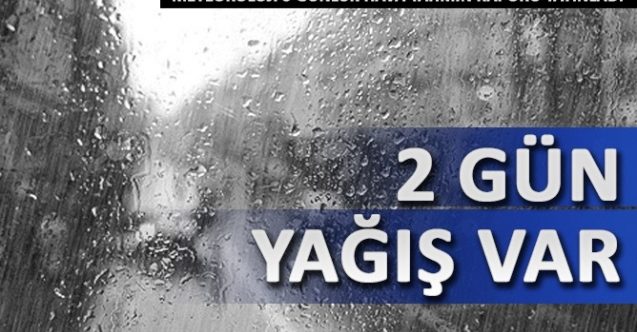 İki gün yağmur var