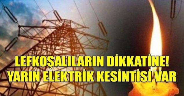 Lefkoşa’da elektrikler kesilecek