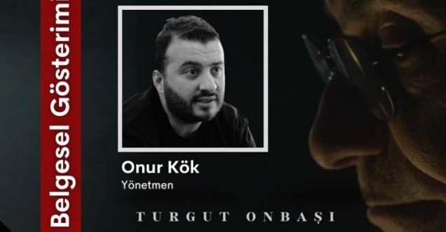 Turgut Onbaşı belgeseli gösterilecek