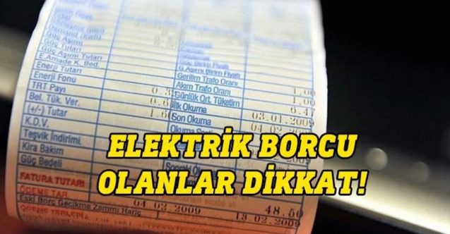Elektrik borçlularına uyarı