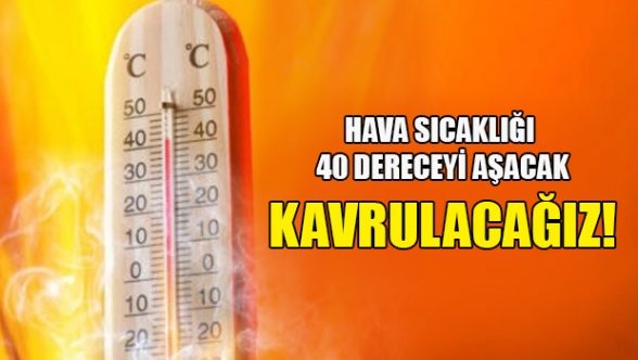 Hava sıcaklığı 40 dereceye çıkacak