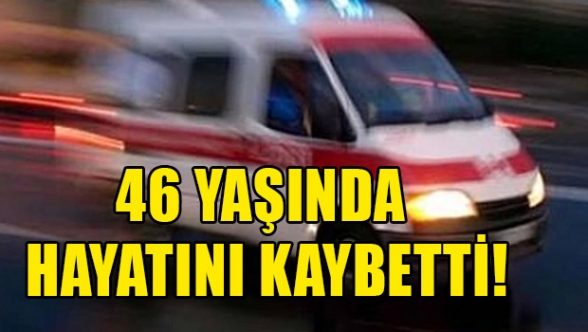 Servis aracında rahatsızlandı, kurtarılamadı