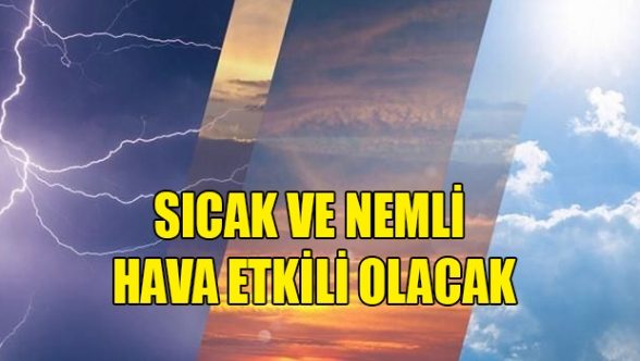Sıcak hava etkili olacak