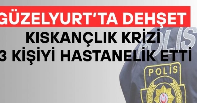 Kız arkadaşıyla görüştü diye dehşet yaşattı