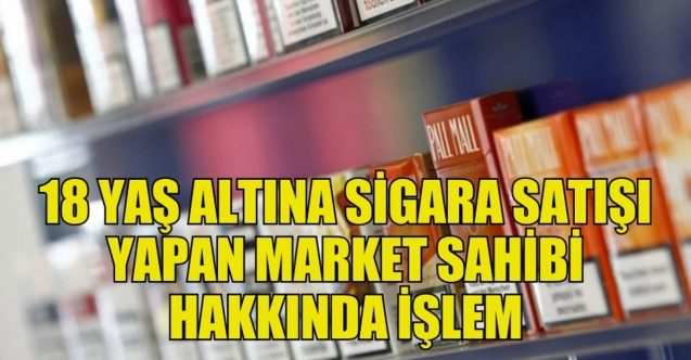 Öğrenciye sigara satan marketçiye ceza