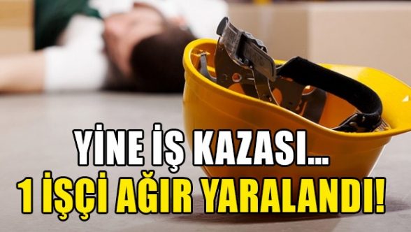 Yüksekten düşen işçi yoğun bakımda