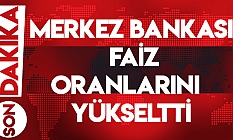 Merkez Bankası faiz yükseltti