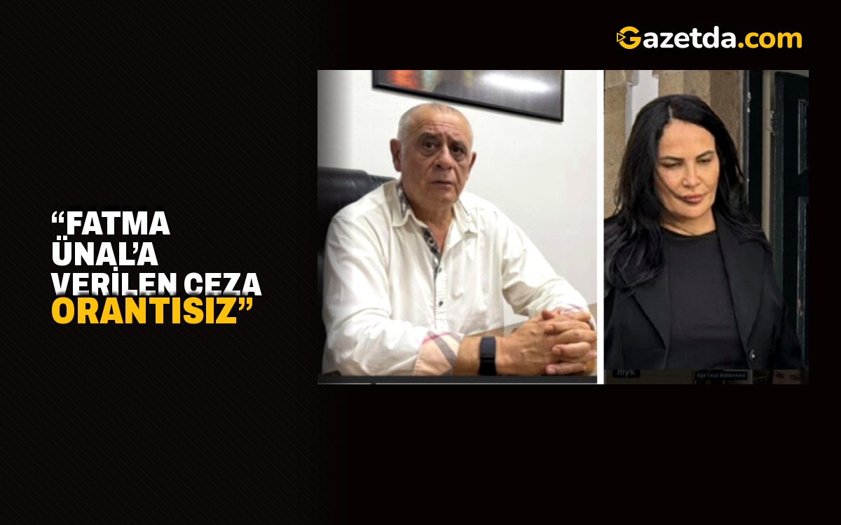 “Fatma Ünal’a verilen ceza orantısız”
