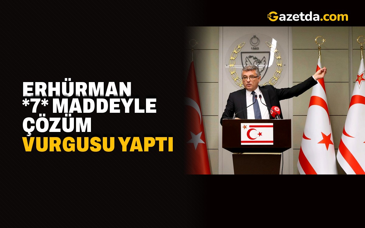 Erhürman 7 maddeyle çözüm vurgusu yaptı
