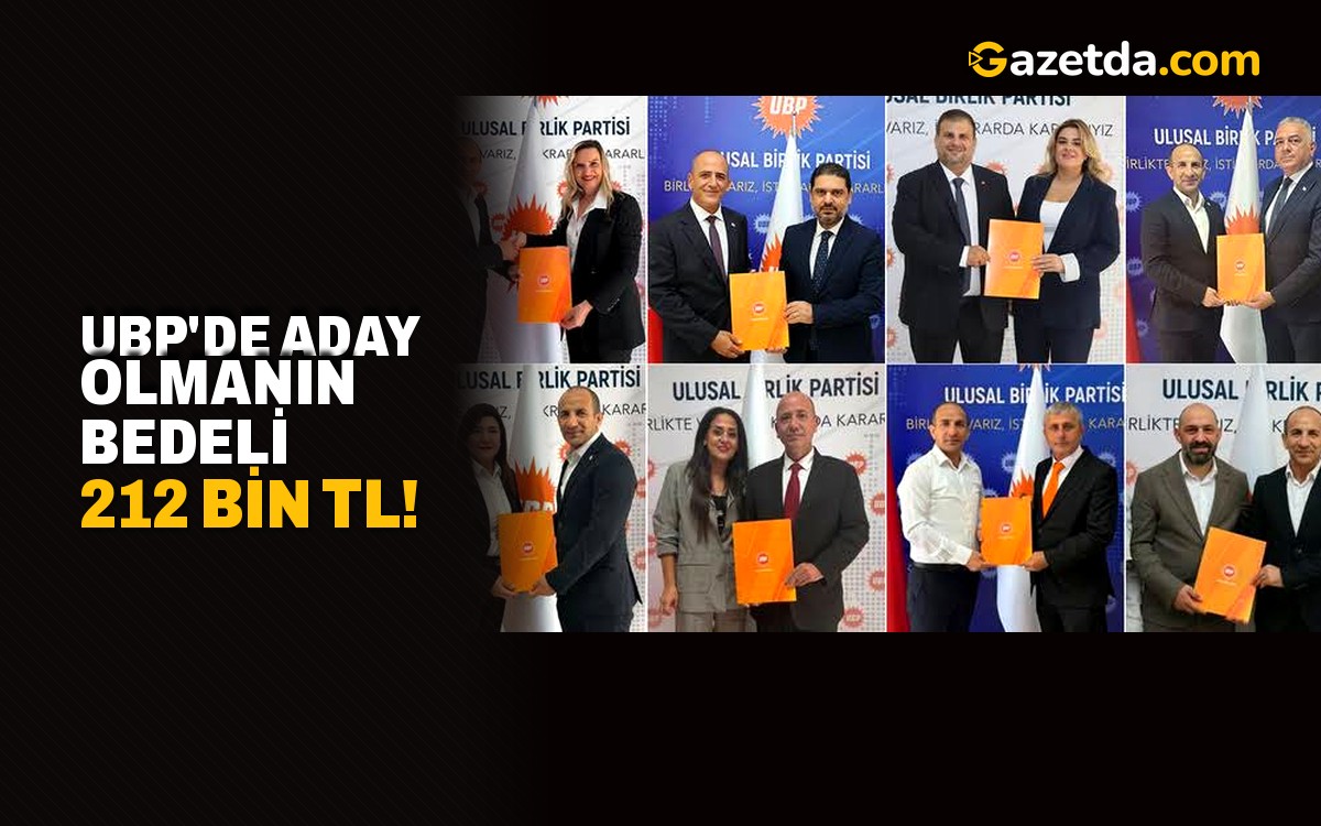 UBP'de aday olmanın bedeli 212 bin TL!