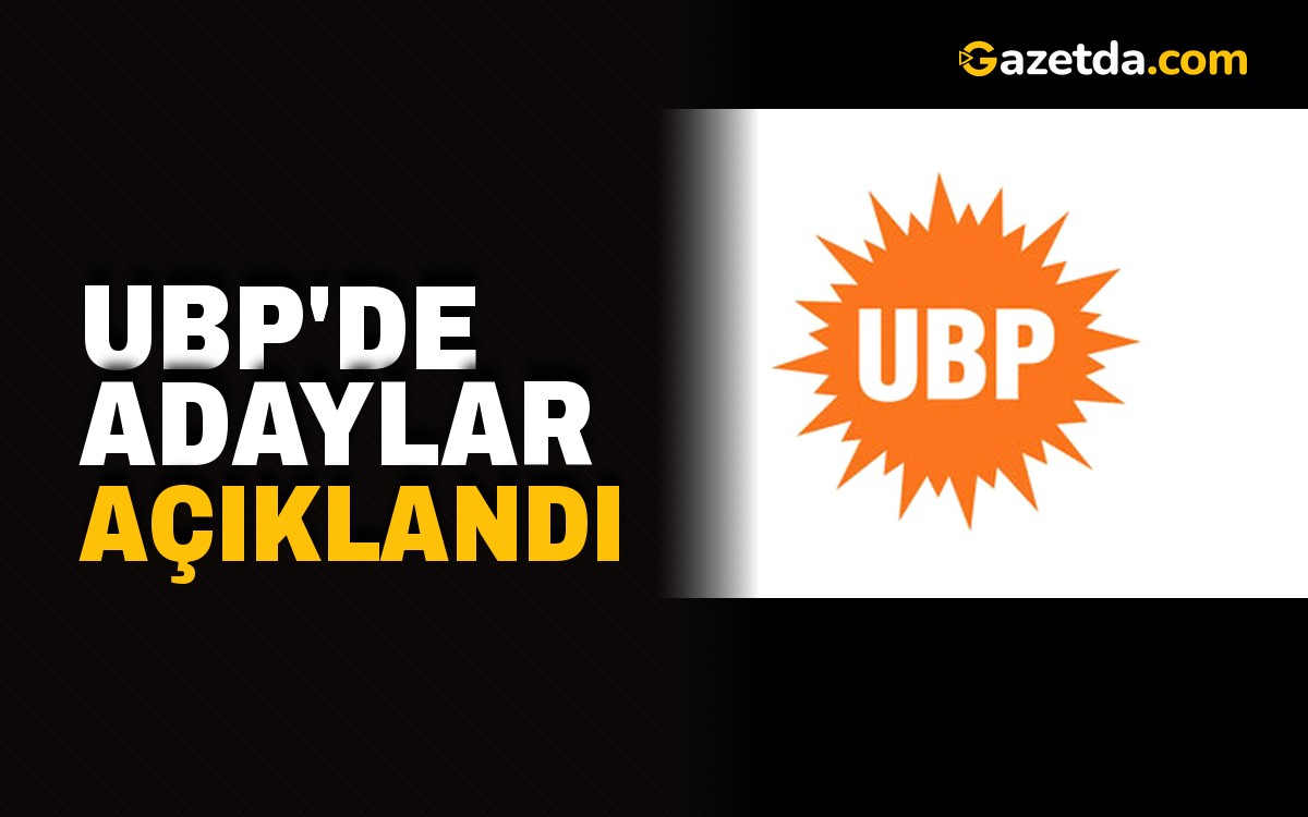UBP'de adaylar açıklandı