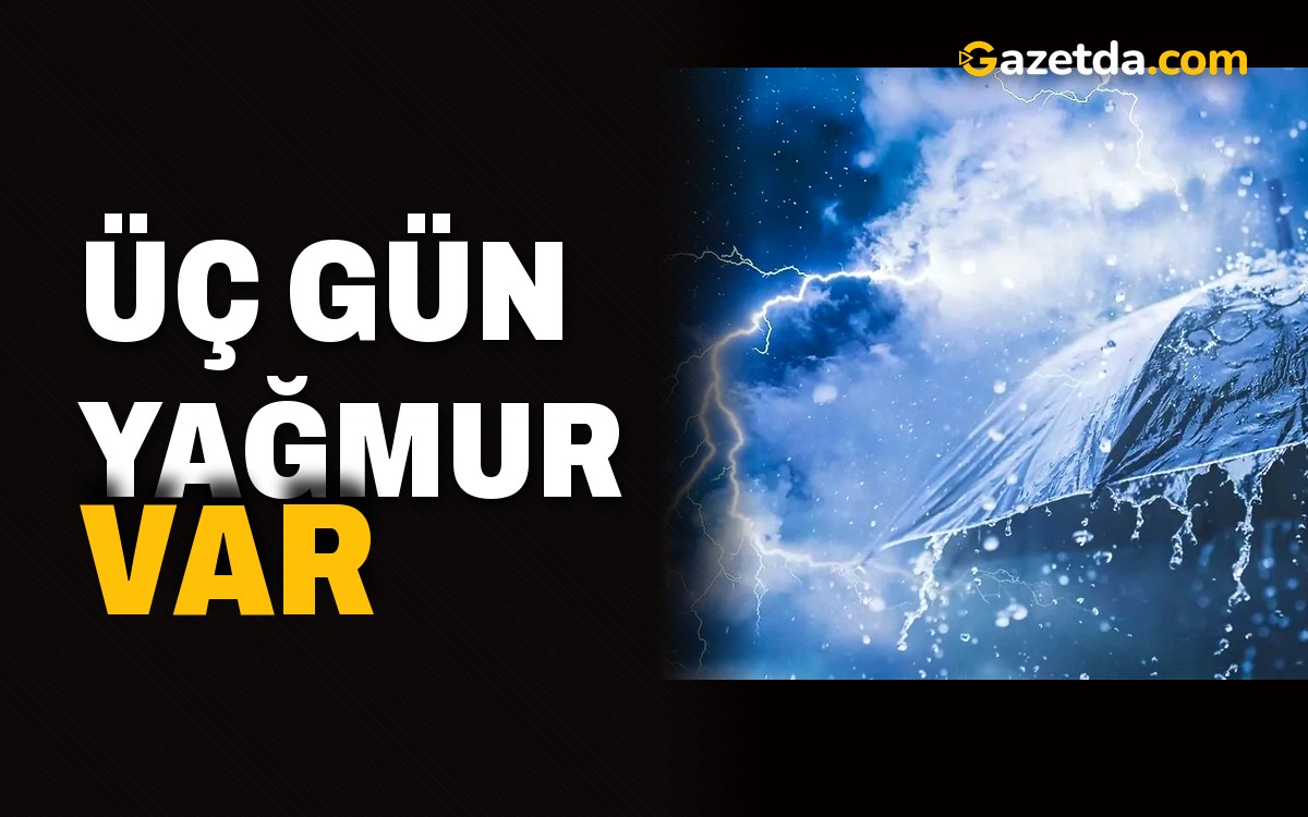 Üç gün yağmur var