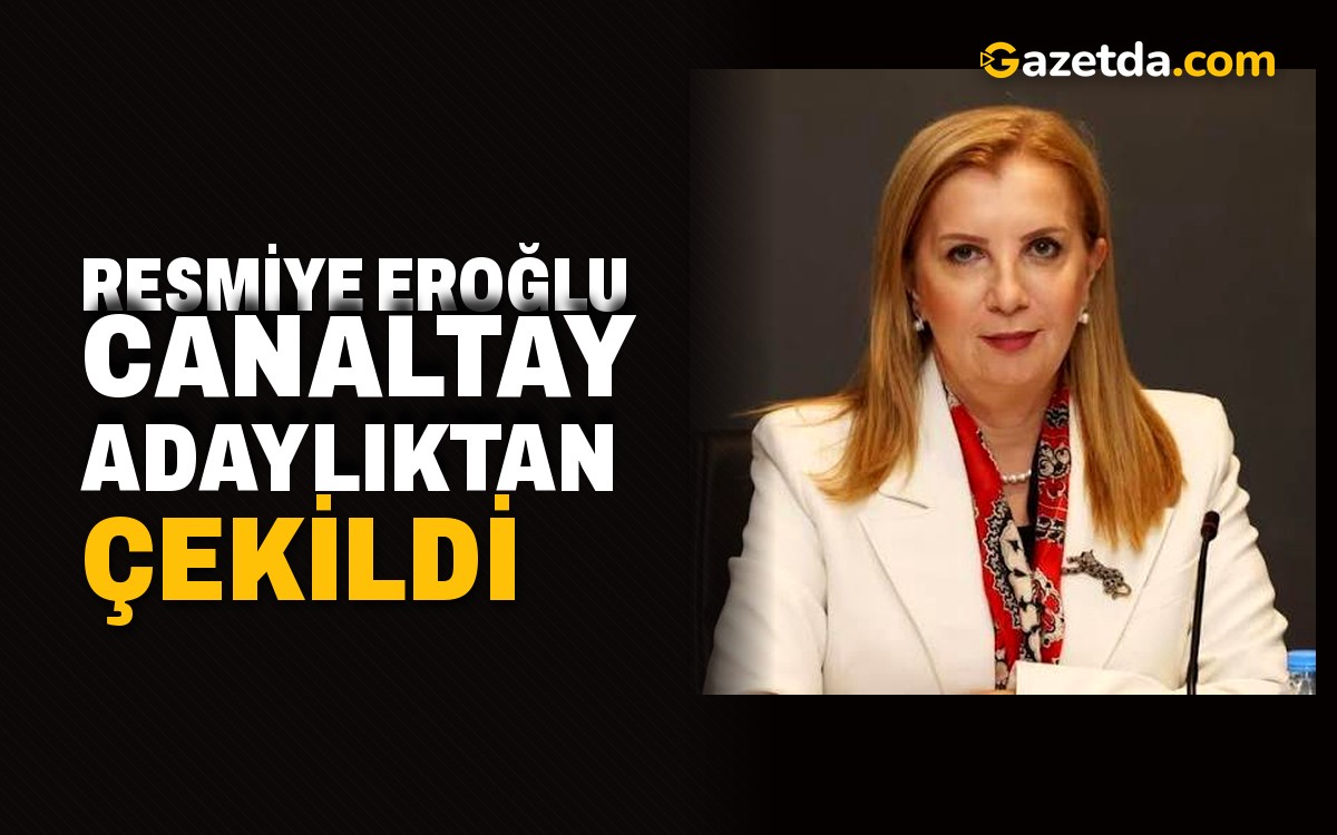Resmiye Eroğlu Canaltay adaylıktan çekildi